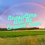 Newsletters Will Be Emailed Soon